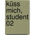 Küss mich, Student 02