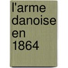 L'Arme Danoise En 1864 door Francois De Bas