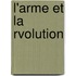 L'Arme Et La Rvolution