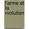 L'Arme Et La Rvolution by Thodore Iung