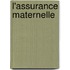 L'Assurance Maternelle