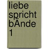 Liebe Spricht BÄnde 1 door Tanya von Zychlinsky