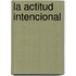 La Actitud Intencional