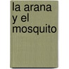 La Arana y El Mosquito by Delia Maunas