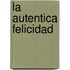 La Autentica Felicidad
