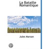 La Bataille Romantique by Jules Marsan