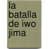 La Batalla de Iwo Jima by Derrick Wright