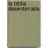 La Biblia Desenterrada