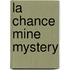 La Chance Mine Mystery