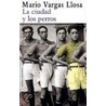 La Ciudad y Los Perros by Mario Vargas Llosa