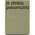 La Clinica Psicomotriz
