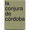 La Conjura de Córdoba door Juan Kresdez