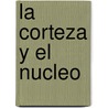 La Corteza y El Nucleo door Nicolas Abraham