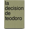 La Decision de Teodoro door Irene Singer