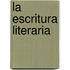 La Escritura Literaria
