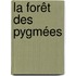 La Forêt des pygmées