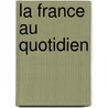 La France au quotidien door Roselyne Roesch