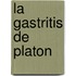 La Gastritis de Platon