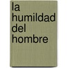La Humildad del Hombre door Jose Benito Cibeira