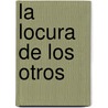 La Locura de Los Otros door Flaminia Ocampo