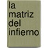 La Matriz del Infierno