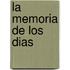 La Memoria de Los Dias