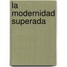 La Modernidad Superada door Josep Maria Montaner