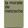 La Morale De Nietzsche door Pierre Lasserre
