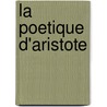 La Poetique D'Aristote door Aristotle Aristotle