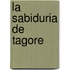 La Sabiduria de Tagore