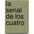 La Senal de Los Cuatro