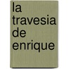 La Travesia de Enrique door Sonia Nazario