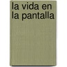 La Vida En La Pantalla door Sherry Turkle