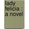 Lady Felicia : A Novel door Henry Cockton