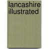 Lancashire Illustrated door Thomas Allen