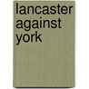 Lancaster Against York door Trevor Royle