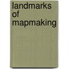 Landmarks Of Mapmaking by Michael H. Tooley