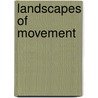 Landscapes Of Movement door James E. Snead