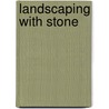 Landscaping with Stone door Jeanne Huber