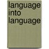 Language Into Language