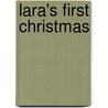 Lara's First Christmas door Alice O. Howell