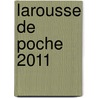 Larousse de Poche 2011 door Larrousse
