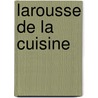 Larousse de la cuisine door Laure Flavigny