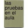Las Pruebas En El Aula by Jorge Apel