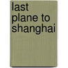 Last Plane to Shanghai door Richard Tregaskis