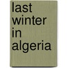 Last Winter in Algeria by H. Lloyd Evans