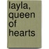 Layla, Queen of Hearts