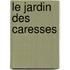 Le Jardin Des Caresses