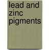 Lead and Zinc Pigments door Clifford Dyer Holley
