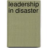 Leadership in Disaster door Raymond Murphy